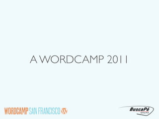 A WORDCAMP 2011
 