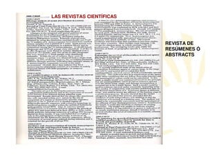 LAS REVISTAS CIENTÍFICAS




                           REVISTA DE
                           RESÚMENES Ó
                           ABSTRACTS
 