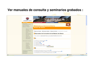 Ver manuales de consulta y seminarios grabados :
 