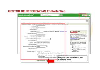 GESTOR DE REFERENCIAS EndNote Web




                            Registro personalizado en
                            EndNote Web.
 