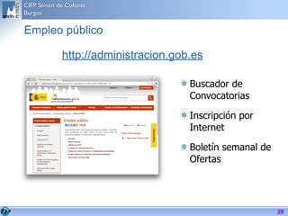 CIFP Simón de Colonia
Burgos
Portales de búsqueda especializados
29
Empleo público:
 