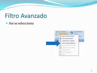 Filtro Avanzado
 Así se selecciona
31
 