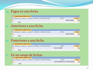 14. Pagos en una fecha
15. Anteriores a una fecha
16. Posteriores a una fecha
17. En un rango de fechas
52
 