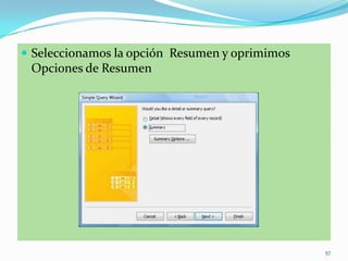  Seleccionamos la opción Resumen y oprimimos
Opciones de Resumen
57
 