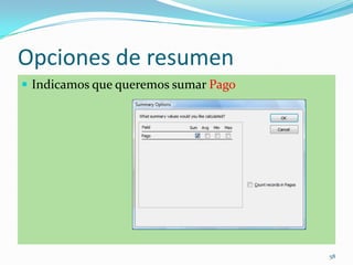 Opciones de resumen
 Indicamos que queremos sumar Pago
58
 