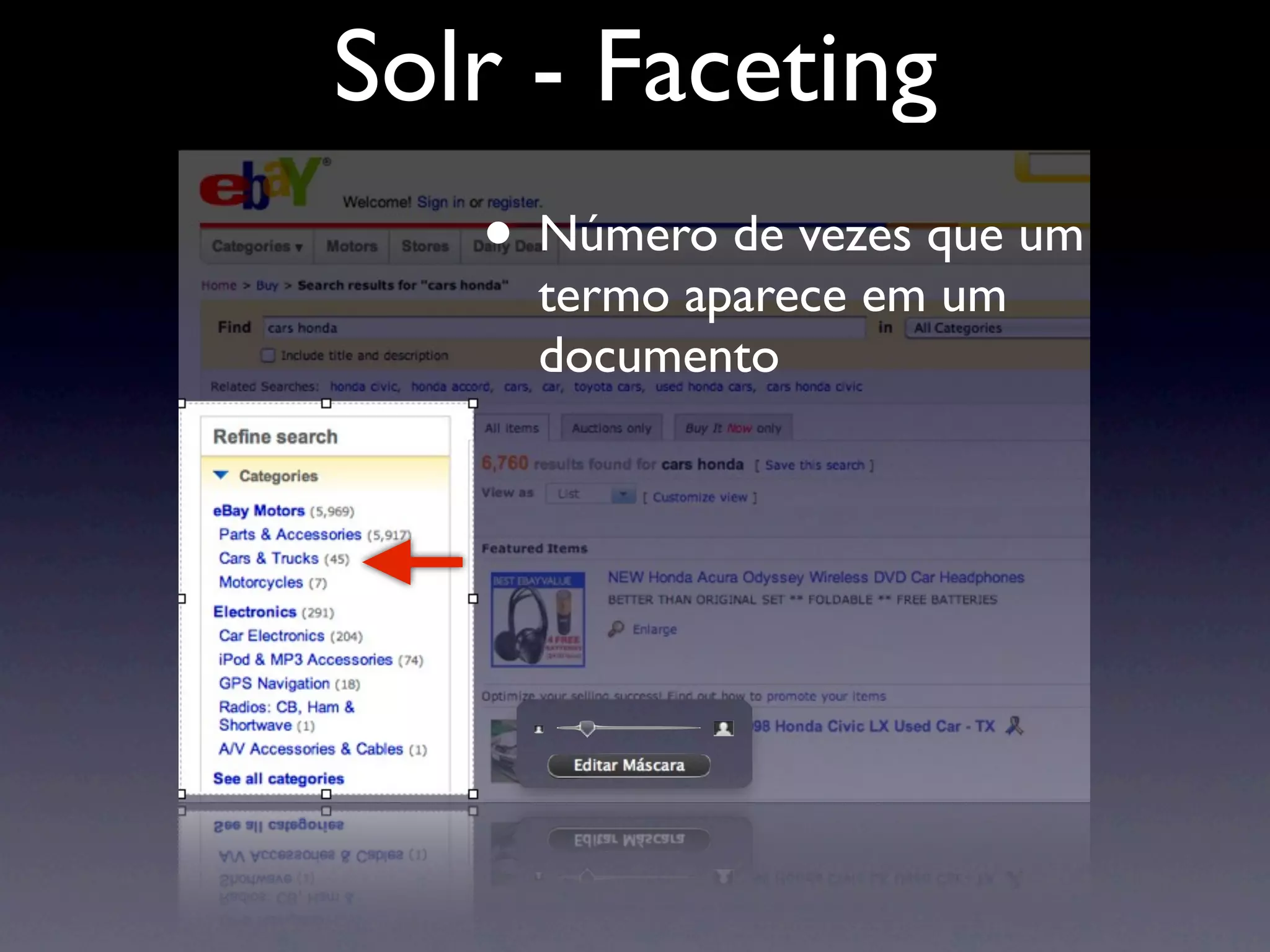 Solr - Faceting
   • Número de vezes que um
     termo aparece em um
     documento
 