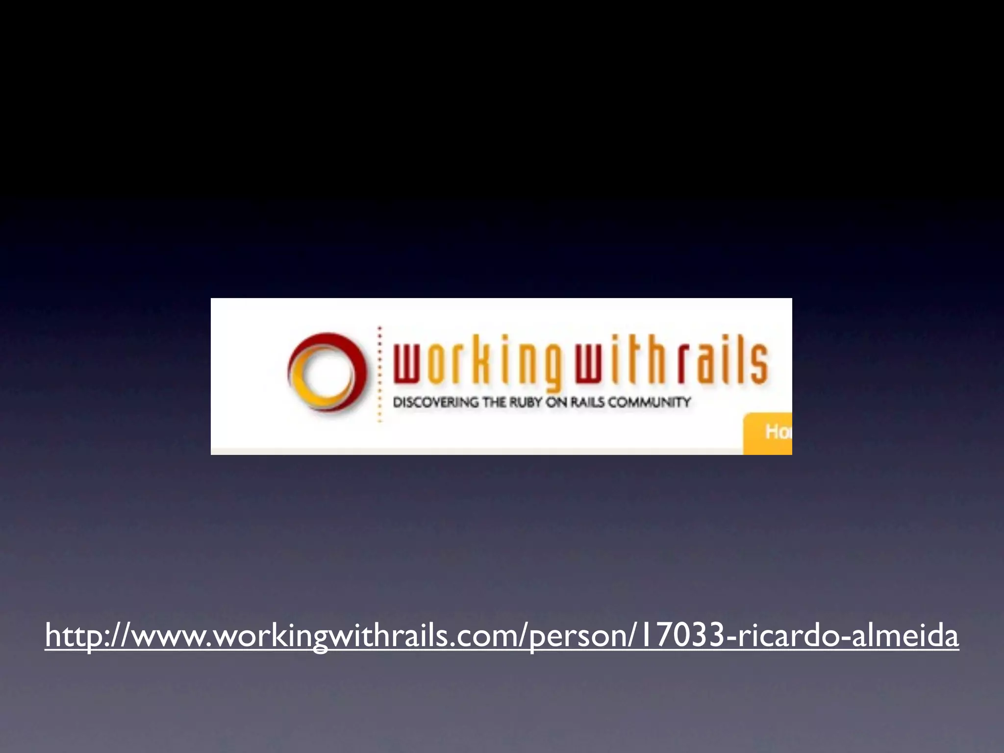 http://www.workingwithrails.com/person/17033-ricardo-almeida
 