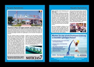 Touristen in Playa del Inglés betäubt und dann betrogen 
Die Policia Nacional nahm in dieser Woche den Besitzer und fünf Angestellte der Bar Divinity 
Club in Playa del Inglés auf Gran Canaria fest. Sie werden beschuldigt zahlreiche Gäste des 
Nachtlokals zunächst betäubt und sich dann ihrer Kreditkarten bemächtigt zu haben. Die 
Anklage lautet deshalb auf Raub und Betrug. Da das Ganze die Arbeit einer Gruppe war, 
wird den Beschuldigten außerdem die Zugehörigkeit zu einer kriminellen Vereinigung vor-geworfen. 
Bei ihren Straftaten gingen die Betrüger 
scheinbar immer nach der gleichen Masche 
vor, die nicht nur auf Gran Canaria, sondern 
in den einschlägigen Lokalen weltweit im-mer 
wieder beobachtet werden kann. Zu-nächst 
wurden die späteren Opfer auf der 
Straße vor der Bar angesprochen und zu 
einem Drink eingeladen. Waren sie erst ein-mal 
in dem Lokal, saßen sie bereits in der 
Falle. In das großzügig spendierte Getränk 
wurde in einem kurzen Augenblick der Un-aufmerksamkeit 
ein Narkosemittel, soge-nannte 
K.O.-Tropfen gemischt, die den Gast 
nach und nach außer Gefecht setzten. Zuvor 
wurde den männlichen, meist ausländischen 
Gästen, jedoch noch eine Massage von ei-nem 
der attraktiven Mädchen, die ebenfalls 
Teil des Plans waren, angeboten. Von dieser 
Behandlung bekamen die meisten der Kun-den 
aber nicht mehr viel mit, da sie kurz 
Die Kanaren-Nachrichten täglich 
aktuell auf www.noticias7.eu 
nachdem sie sich ihrer Kleidung entledigt 
hatten, ins Reich der Träume entschwunden 
sind. Nun hatten die Betrüger ausreichend 
Zeit und Gelegenheit die Geldbörsen und 
Brieftaschen ihrer Opfer genauer zu untersu-chen. 
In vielen Fällen fanden die Verbrecher 
dabei Kreditkarten, derer sie sich bedienten, 
um sie dann bis zum Limit zu belasten. Erst 
wenn die Dispositionsgrenze erreicht war, 
war auch für die Betrüger Schluss. 
16 Buschtrommel 266 
Opfer erwachten ohne Orientierung und 
Erinnerung 
Wenn schließlich die Wirkung des Narkose-mittels 
nachließ, erwachten die Opfer nicht 
nur ohne Orientierung, sondern auch ohne 
eine Erinnerung, was mit ihnen geschehen 
war. Dass sie in dieser Nacht auf einen weit 
verbreiteten Trick hereingefallen waren, 
merkten sie oft erst sehr viel später, nämlich 
dann wenn sie ihre Kreditkartenabrechnung 
bekamen oder sie beim Bezahlen an an-derer 
Stelle endgültig aus ihrem Albtraum 
aufwachten und ihnen an der Kasse gesagt 
wurde, dass die Karte leider nicht mehr funk-tioniere. 
Viele der Geschädigten schämten sich auf 
eine solche Masche hereingefallen oder 
überhaupt in einem derartigen Lokal gewe-sen 
zu sein. Einer der Betroffen jedoch fand 
am Ende den Weg zur Polizei, um Anzeige zu 
erstatten. Wie viele Männer diesen Schritt 
nicht gewagt haben, bleibt ungewiss. 
Auf Grund dieser Anzeige fanden zu den Öff-nungszeiten 
des Lokals zunächst verdeckte 
Ermittlungen statt, die tatsächlich den Ver-dacht 
erhärteten, sodass wenig später die 
Verhaftung der insgesamt sechs beteiligten 
Personen durchgeführt werden konnte. Bei 
der Durchsuchung des Lokals wurden ein-deutige 
Beweise sichergestellt. So waren 
etwa die verwendeten Narkosetropfen jeder-zeit 
griffbereit und gut erreichbar unter der 
Theke deponiert.touristische Attraktivität 
der gesamten Region erhöhen wird. 
Buschtrommel 266 17 
 