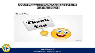 MODULE 2 – WRITING AND FORMATTING BUSINESS
CORRESPONDENCE
.
 