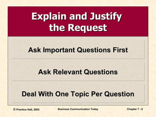 Explain and Justify  the Request Ask Important Questions First Ask Relevant Questions Deal With One Topic Per Question 
