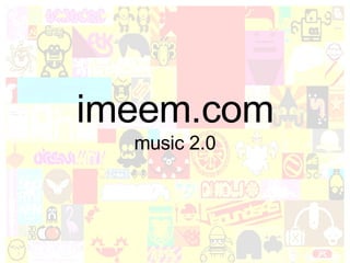 imeem.com music 2.0 