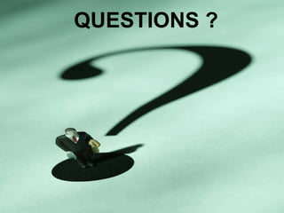 QUESTIONS ? 