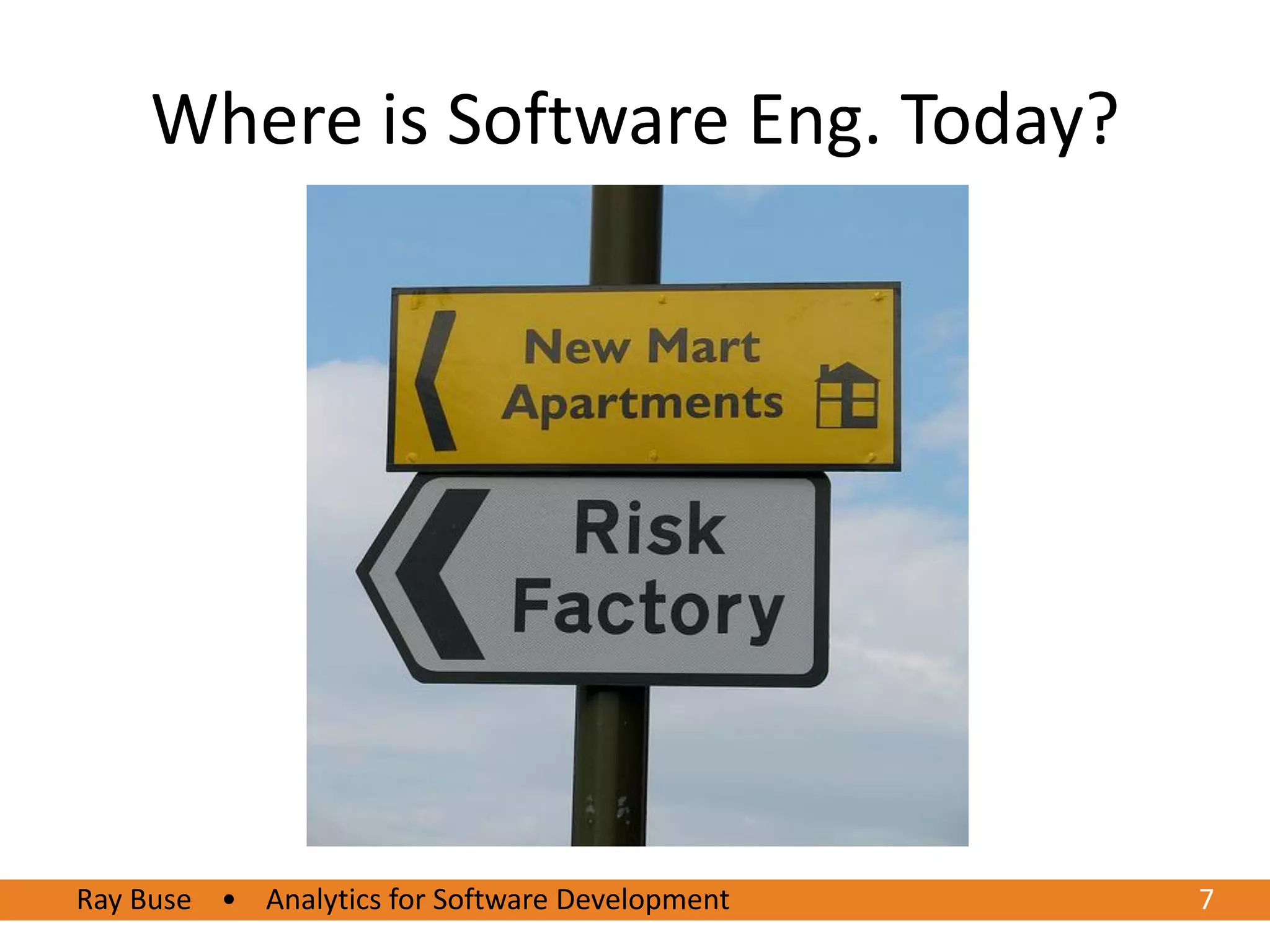 7Ray Buse • Analytics for Software Development
Where is Software Eng. Today?
 