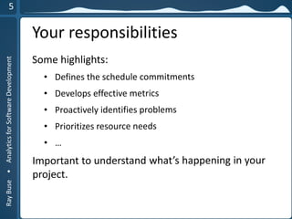 RayBuse•AnalyticsforSoftwareDevelopment
Your responsibilities
 