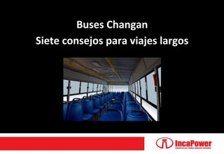 Buses Changan
Siete consejos para viajes largos
 
