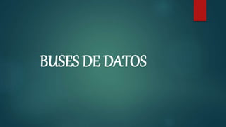 BUSES DE DATOS
 