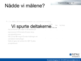 Nådde vi målene? Vi spurte deltakerne …. 