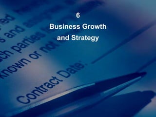 6
Business Growth
and Strategy
 