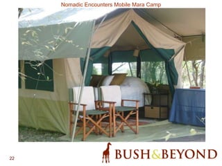 22
Nomadic Encounters Mobile Mara Camp
 