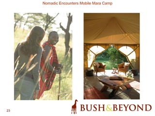 23
Nomadic Encounters Mobile Mara Camp
 