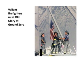 Valiant firefighters raise Old Glory at Ground Zero