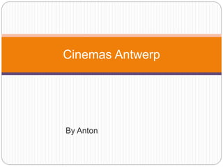 By Anton
Cinemas Antwerp
 