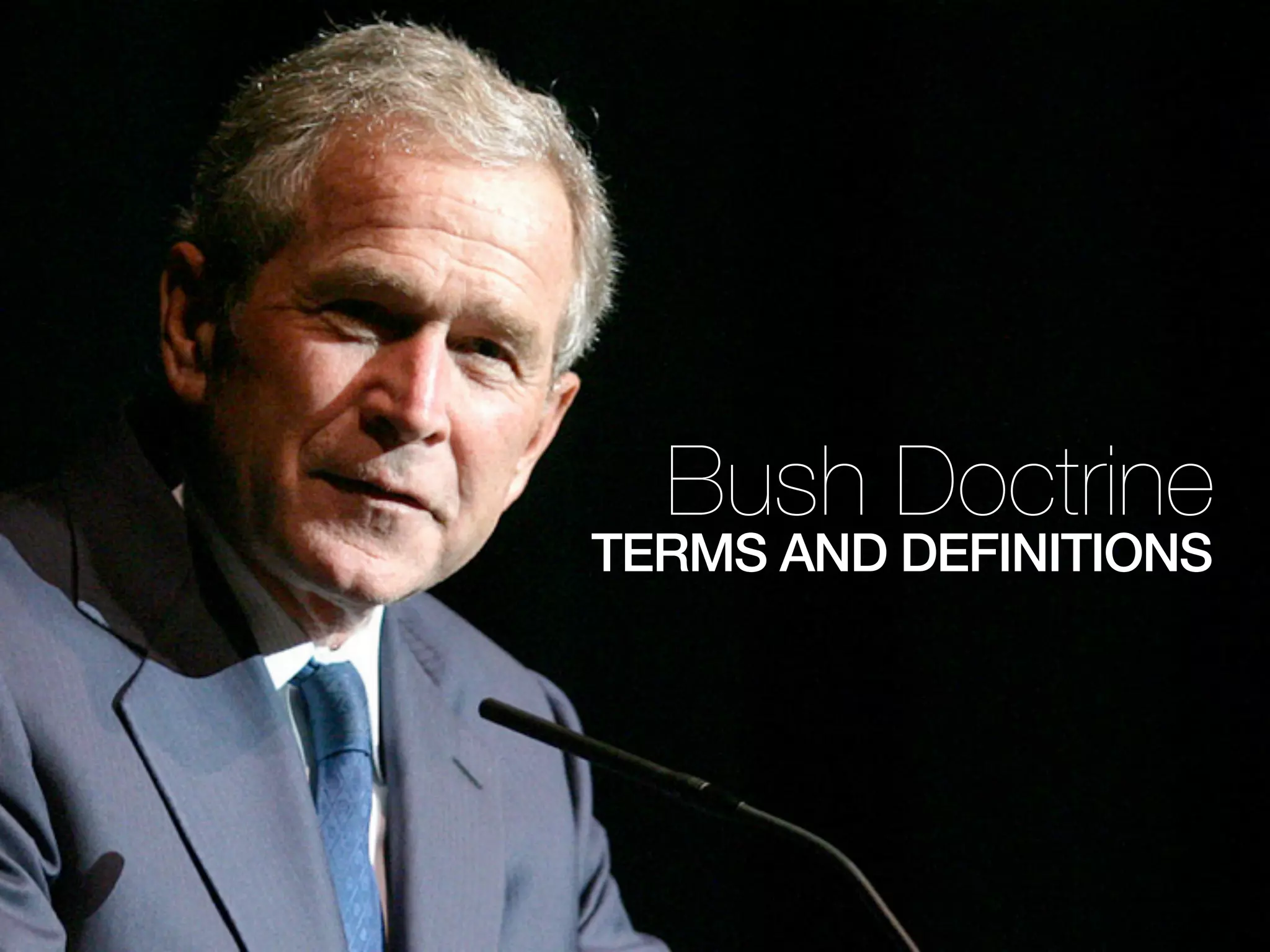 3
Bush Doctrine
TERMS AND DEFINITIONS
 