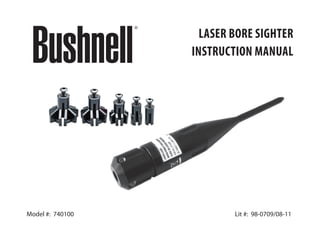 Lit #: 98-0709/08-11
LASER Bore Sighter
INSTRUCTION MANUAL
Model #: 740100
 