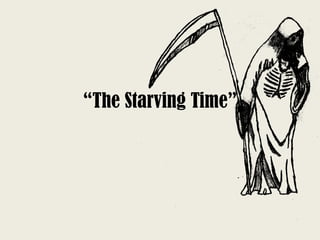 “The Starving Time”
 