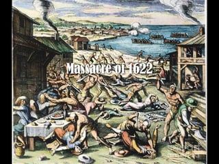 Massacre of 1622
 
