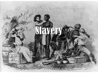 Slavery
 