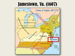 Jamestown, Va. (1607)
 