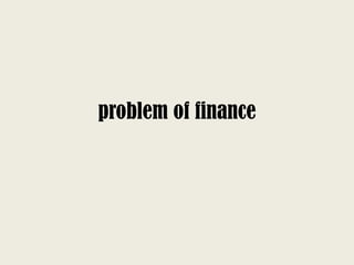 problem of finance
 