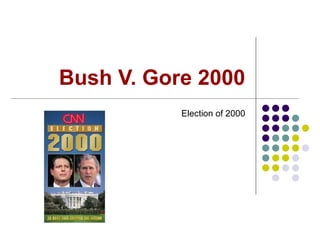 Bush V. Gore 2000 Election of 2000 