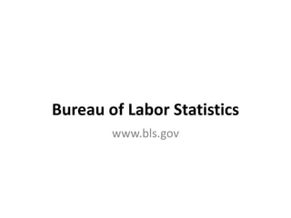 Bureau of Labor Statistics www.bls.gov 