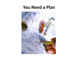 You Need a Plan 