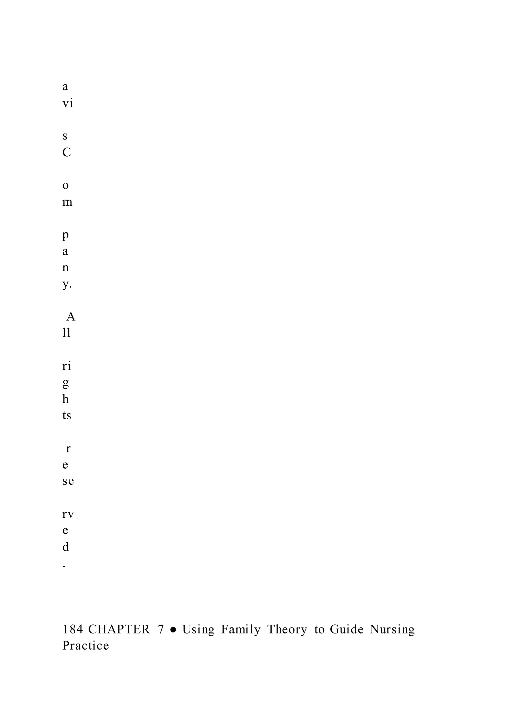 a
vi
s
C
o
m
p
a
n
y.
A
ll
ri
g
h
ts
r
e
se
rv
e
d
.
184 CHAPTER 7 ● Using Family Theory to Guide Nursing
Practice
 
