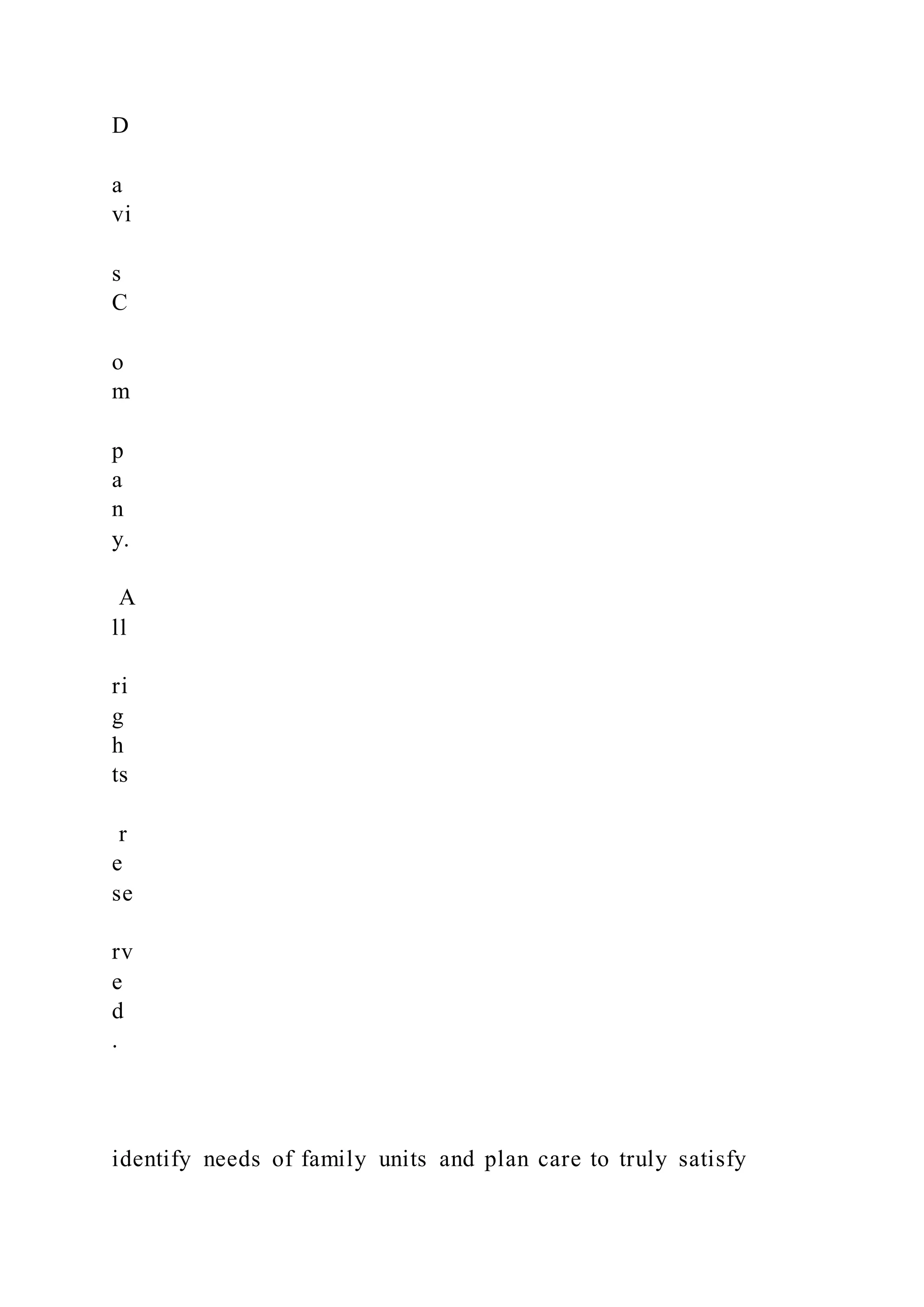 D
a
vi
s
C
o
m
p
a
n
y.
A
ll
ri
g
h
ts
r
e
se
rv
e
d
.
identify needs of family units and plan care to truly satisfy
 