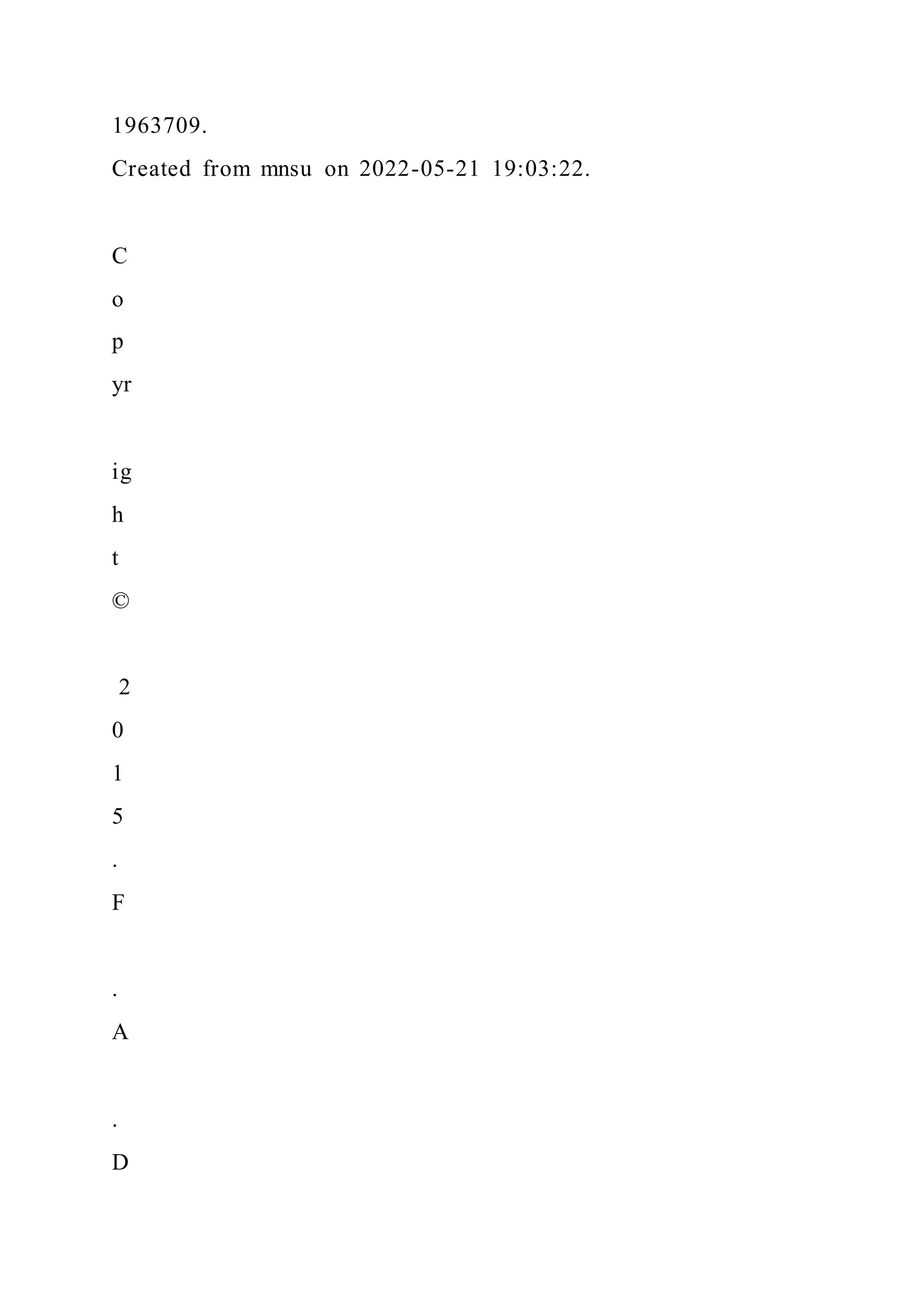 1963709.
Created from mnsu on 2022-05-21 19:03:22.
C
o
p
yr
ig
h
t
©
2
0
1
5
.
F
.
A
.
D
 