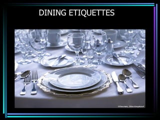 DINING ETIQUETTES 