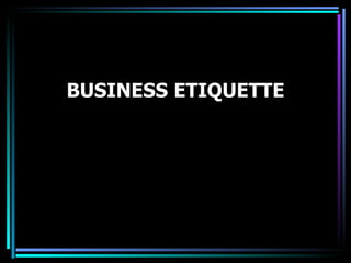 BUSINESS   ETIQUETTE 