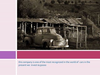 thiscompany isone of themostrecognized in theworld of cars in thepresentweinvest $150000