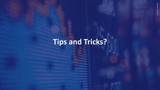CONFIDENTIAL
–
DO
NO
SHARE
Tips and Tricks?
17
 