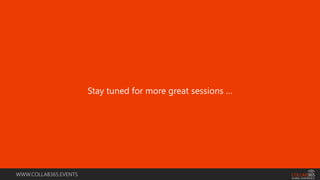 WWW.COLLAB365.EVENTS
Stay tuned for more great sessions …
 