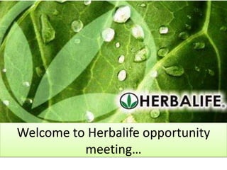 Welcome to Herbalife opportunity
          meeting…
 