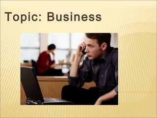 Topic: Business
 
