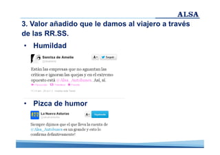 3. Valor añadido que le damos al viajero a través
de las RR.SS.
• Humildad

• Pizca de humor

 