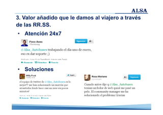 3. Valor añadido que le damos al viajero a través
de las RR.SS.
• Atención 24x7

• Soluciones

 