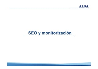SEO y monitorización

 