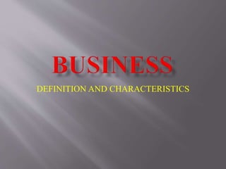 DEFINITION AND CHARACTERISTICS
 